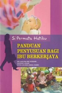 DBP: Si Permata Hatiku: Panduan Penyusuan Bagi Ibu Berkerjaya - Nik Hazlina Nik Hussain 9789834901912